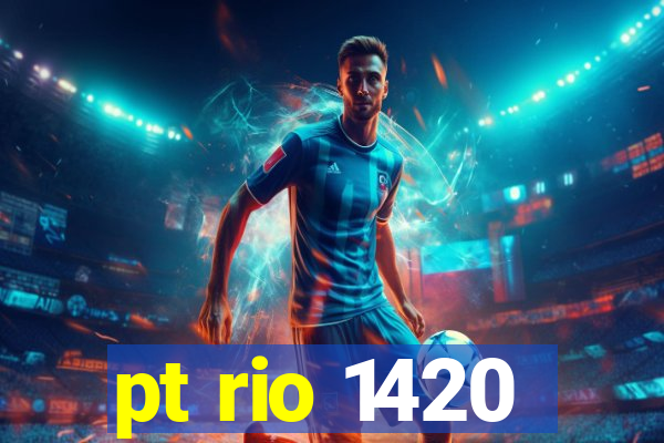 pt rio 1420